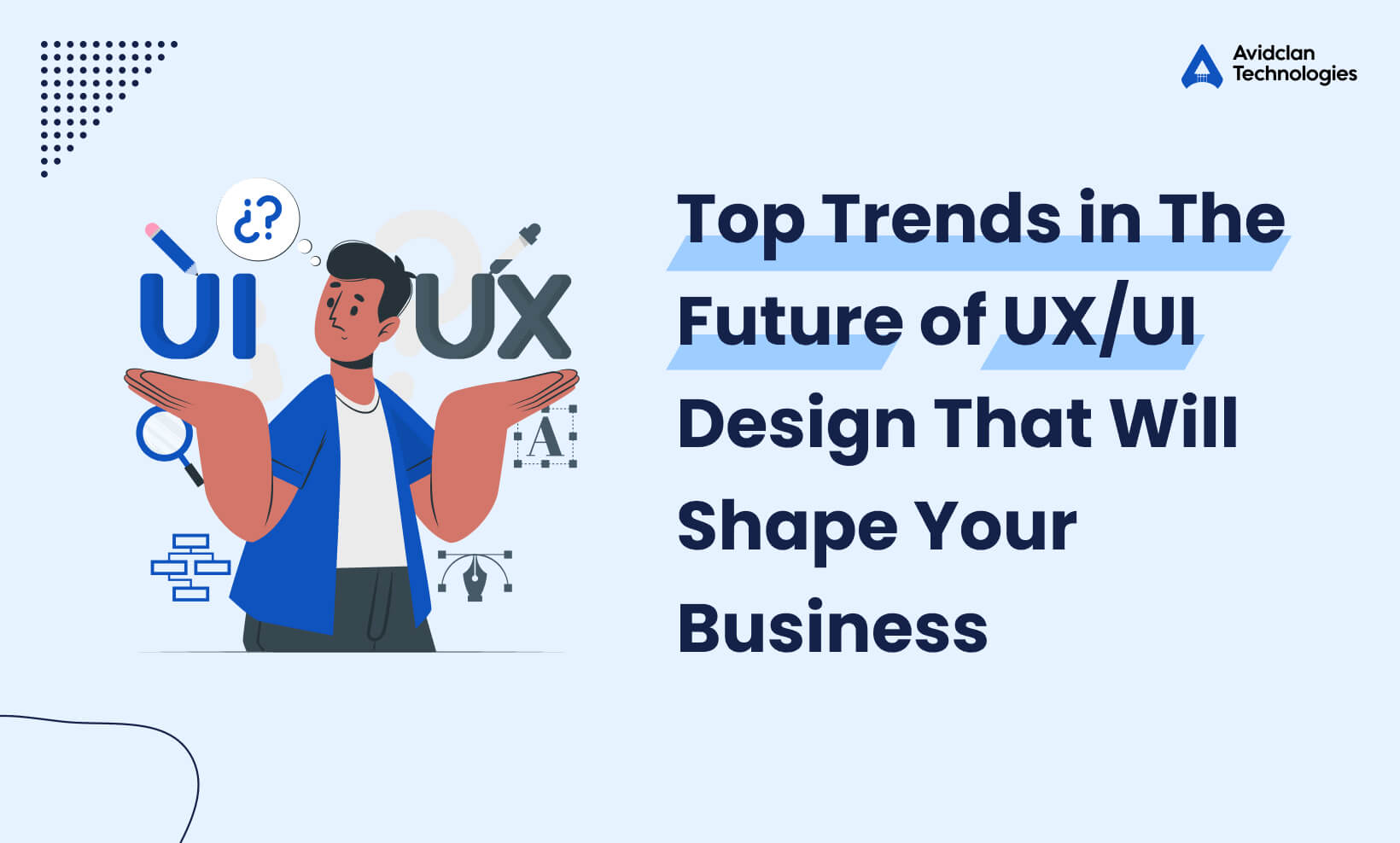 Top Trends in The Future of UX/UI Design That Will Shape Your Business